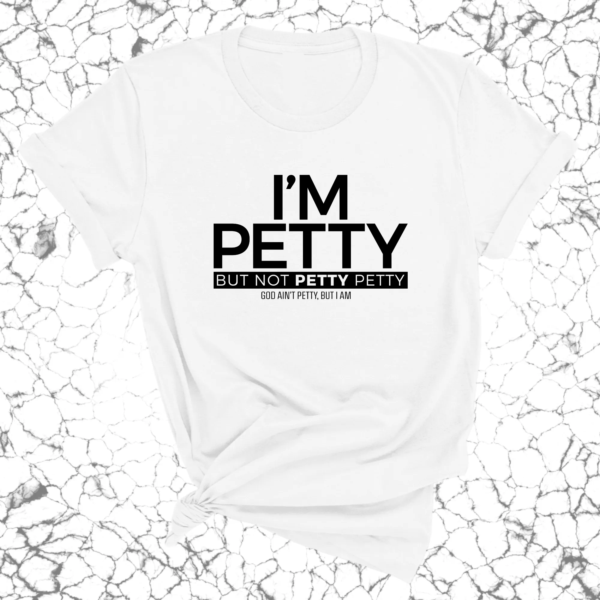 I'm Petty but not petty petty Unisex Tee