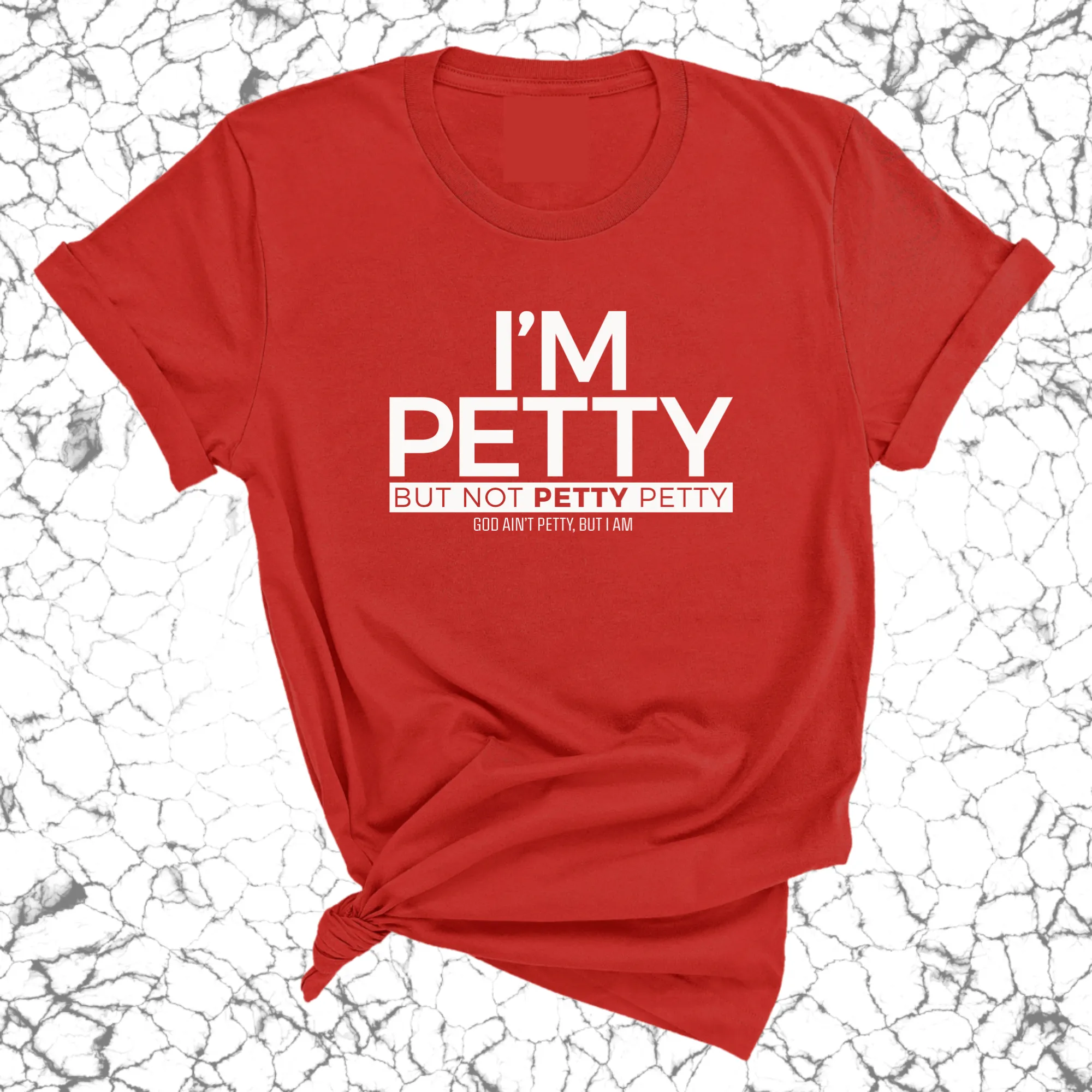 I'm Petty but not petty petty Unisex Tee