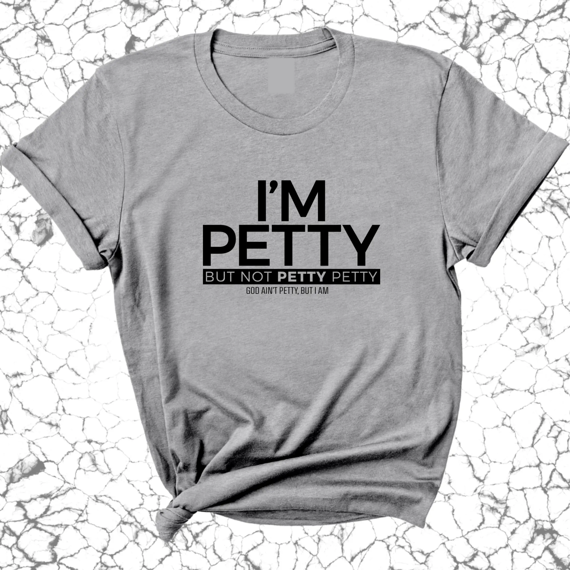 I'm Petty but not petty petty Unisex Tee