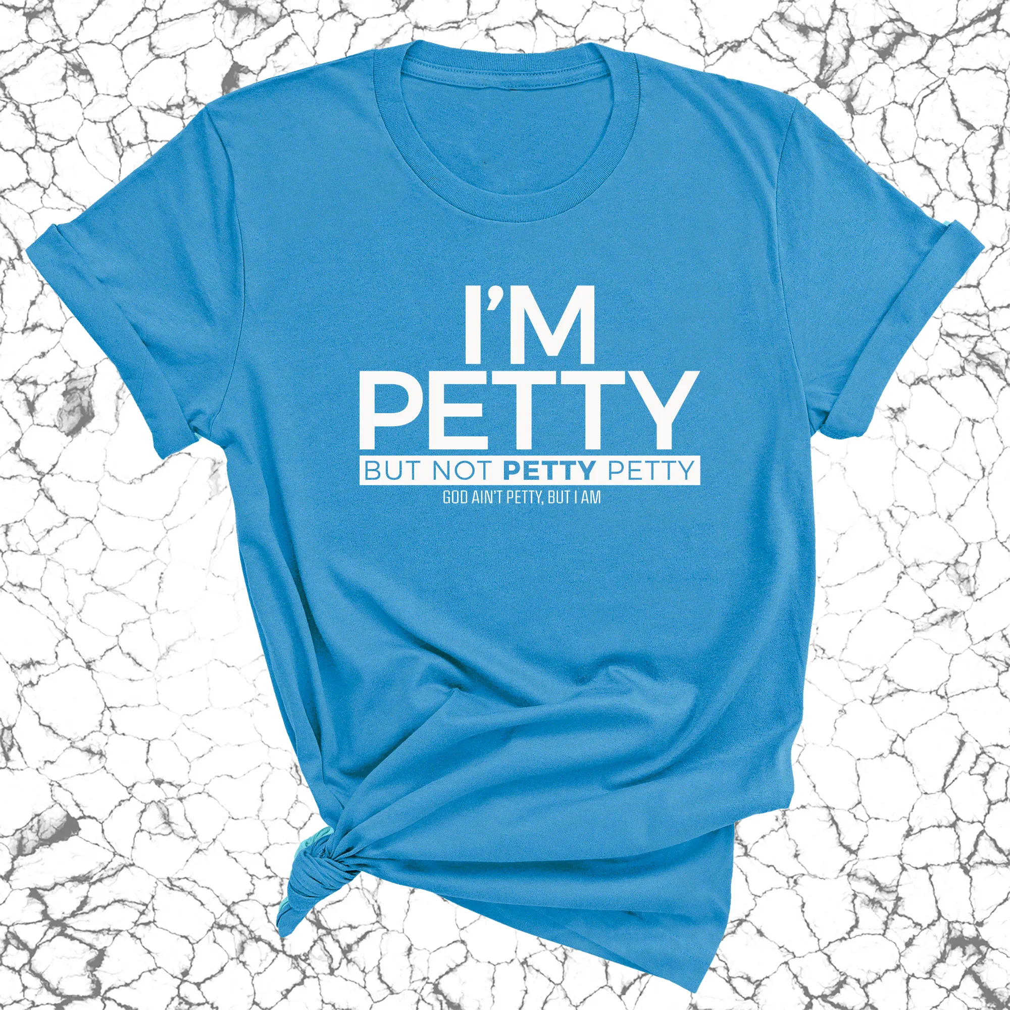 I'm Petty but not petty petty Unisex Tee