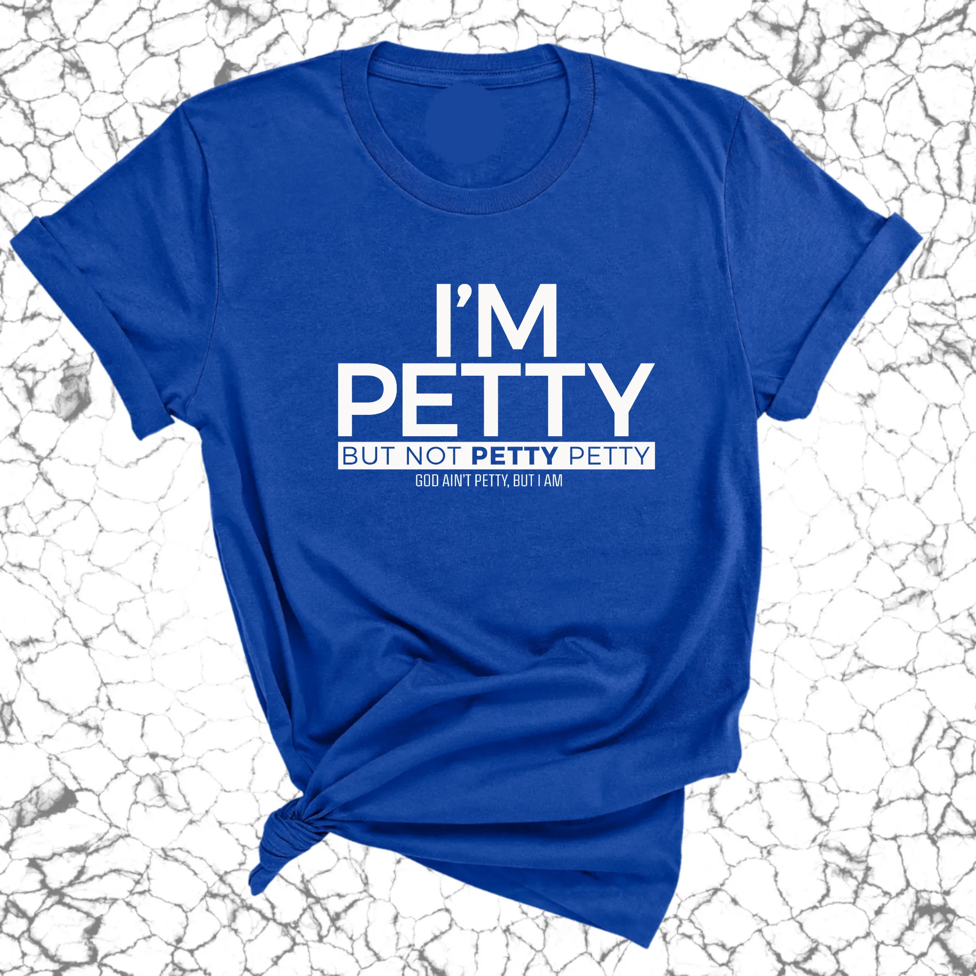 I'm Petty but not petty petty Unisex Tee