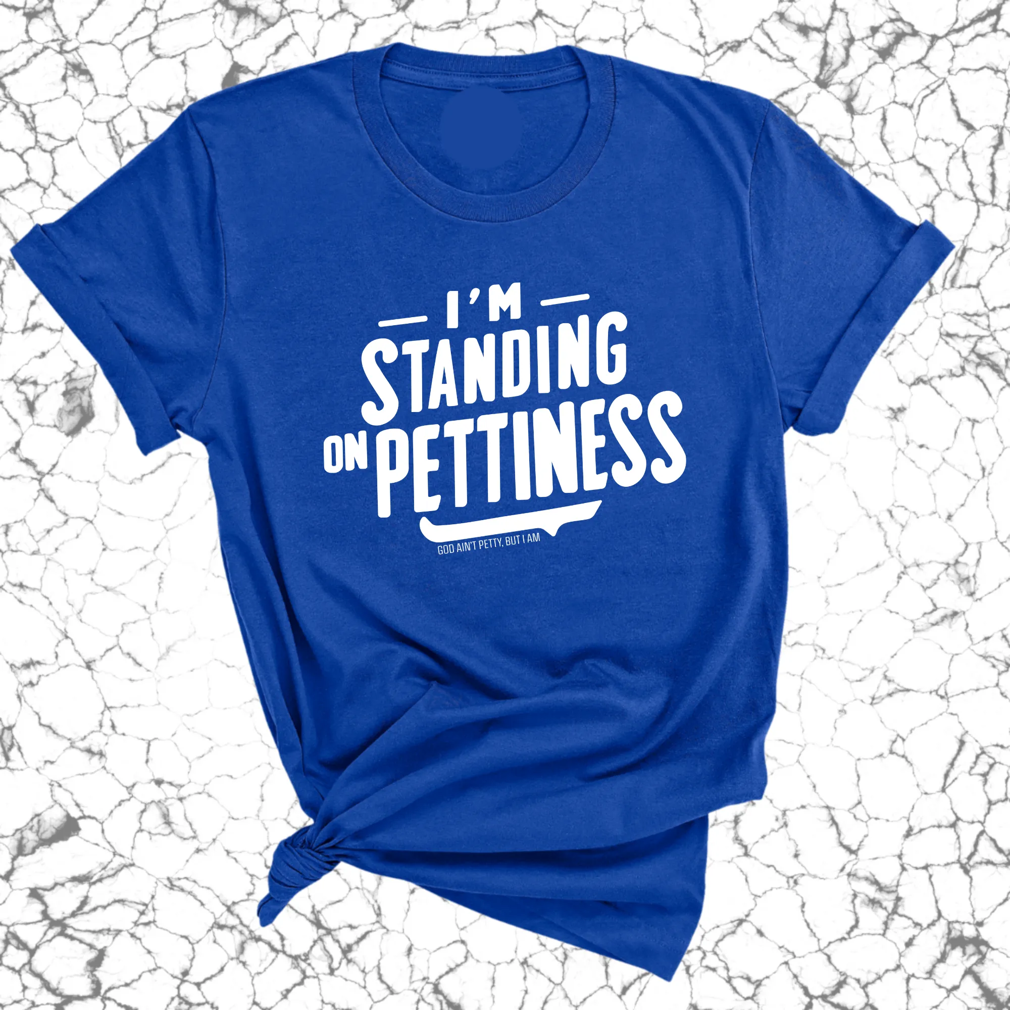 I'm Standing on Pettiness Unisex Tee