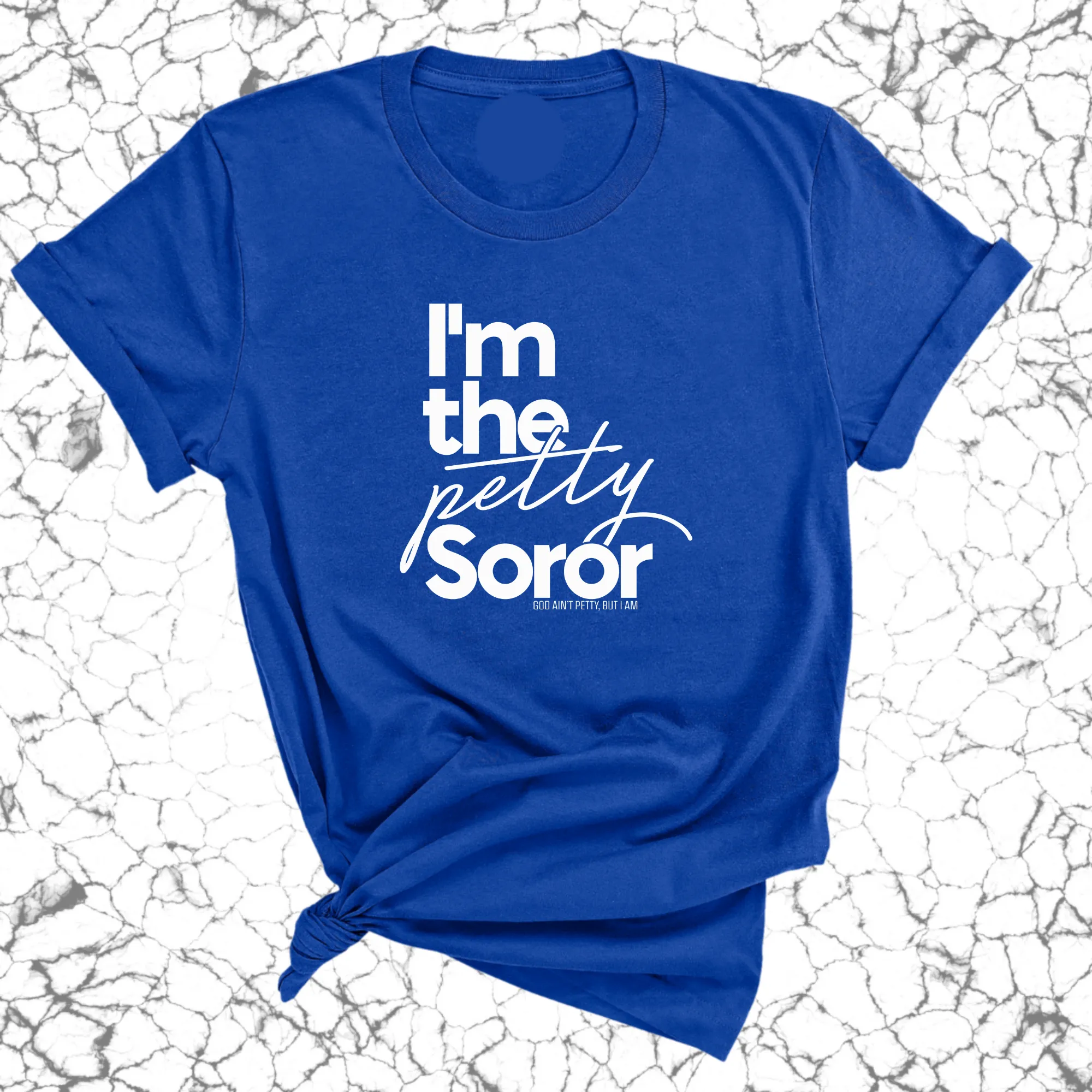 I'm the petty Soror Unisex Tee