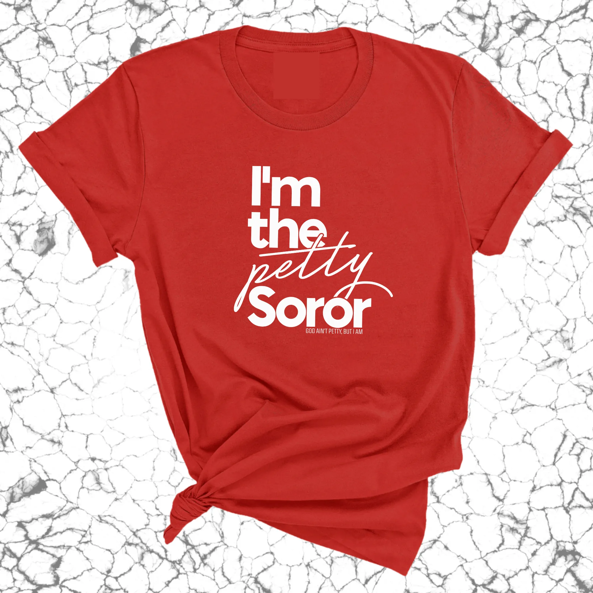 I'm the petty Soror Unisex Tee