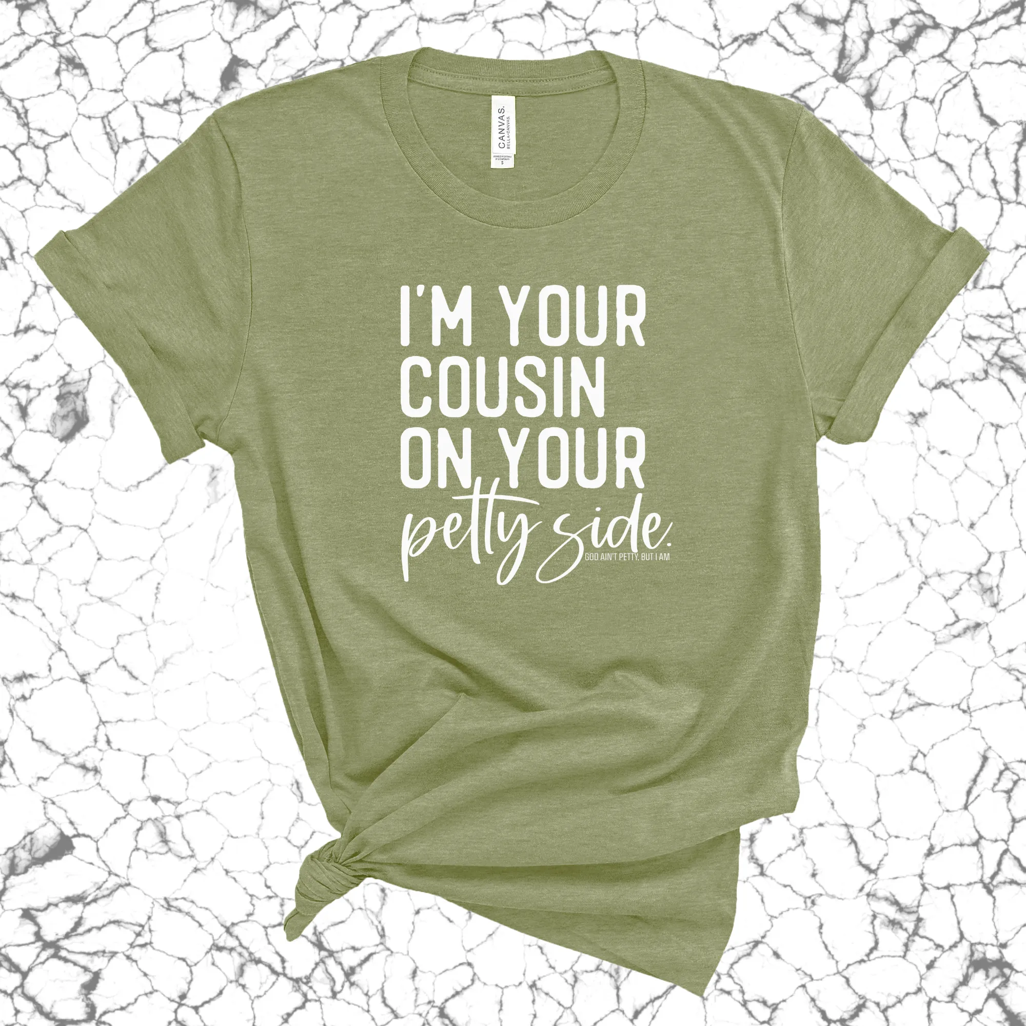 I'm your cousin on your petty side Unisex Tee