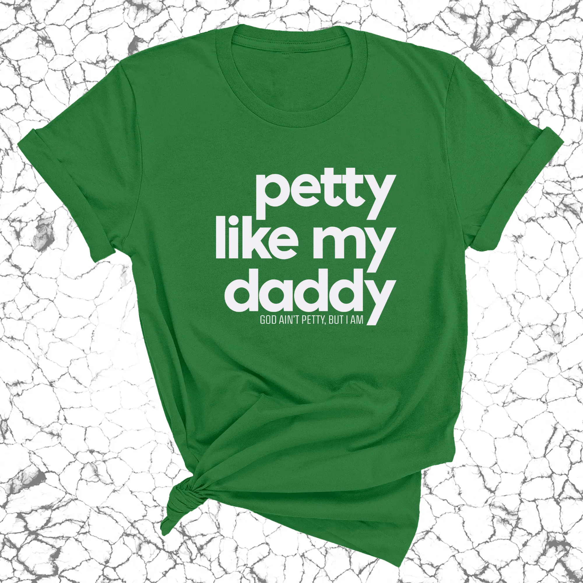 Petty like my Daddy Unisex Tee