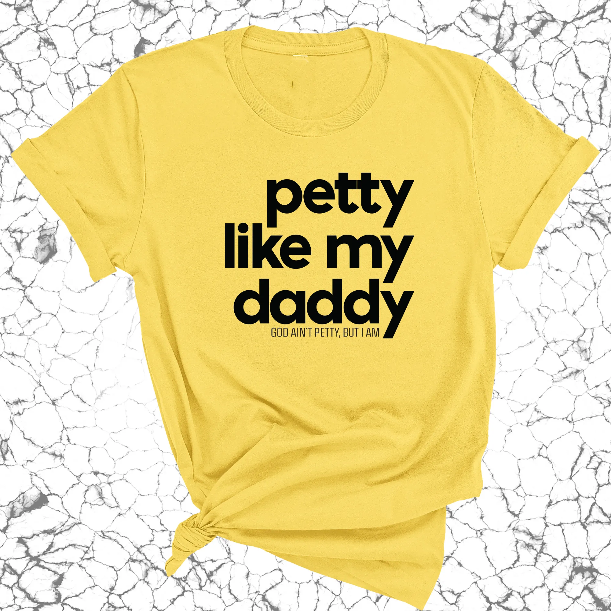 Petty like my Daddy Unisex Tee