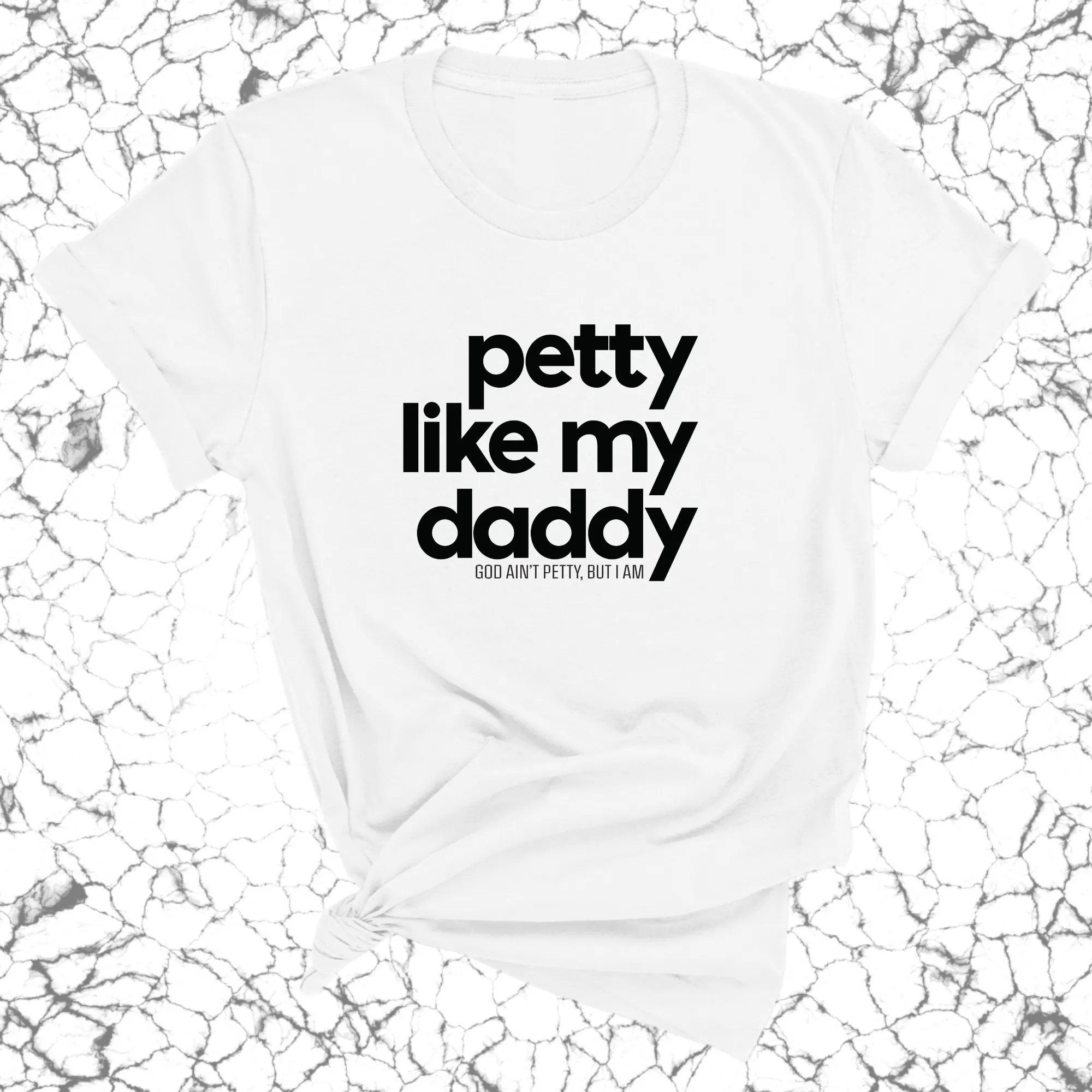 Petty like my Daddy Unisex Tee