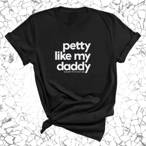 Petty like my Daddy Unisex Tee